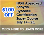 Weekly Promotion on NGH Approved Banyan Hypnosis Certification Super Course Weekly Promotion on NGH Approved Banyan Hypnosis Certification Super Course